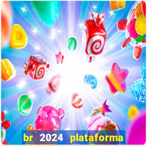 br 2024 plataforma de jogos